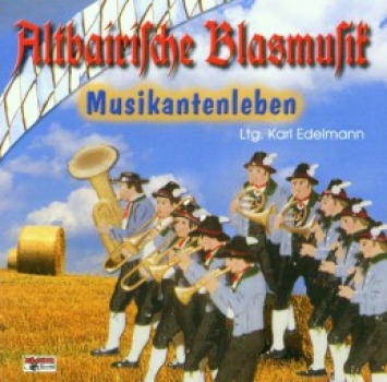 Altbairische Blasmusik - "Musikantenleben"