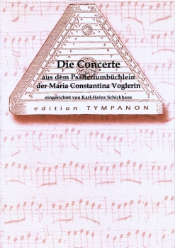 Die Concerte aus dem Psalteriumbüchlein der Maria Constantina Voglerin