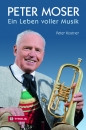 Peter Moser, Ein Leben voller Musik